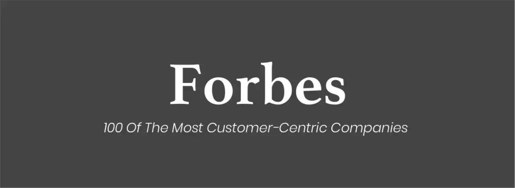 Forbes: 100 of The Most Customer-Centric Companies